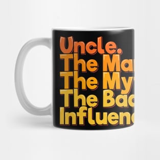 Uncle The Man Myth Bad Influence - Funny Quote Mug